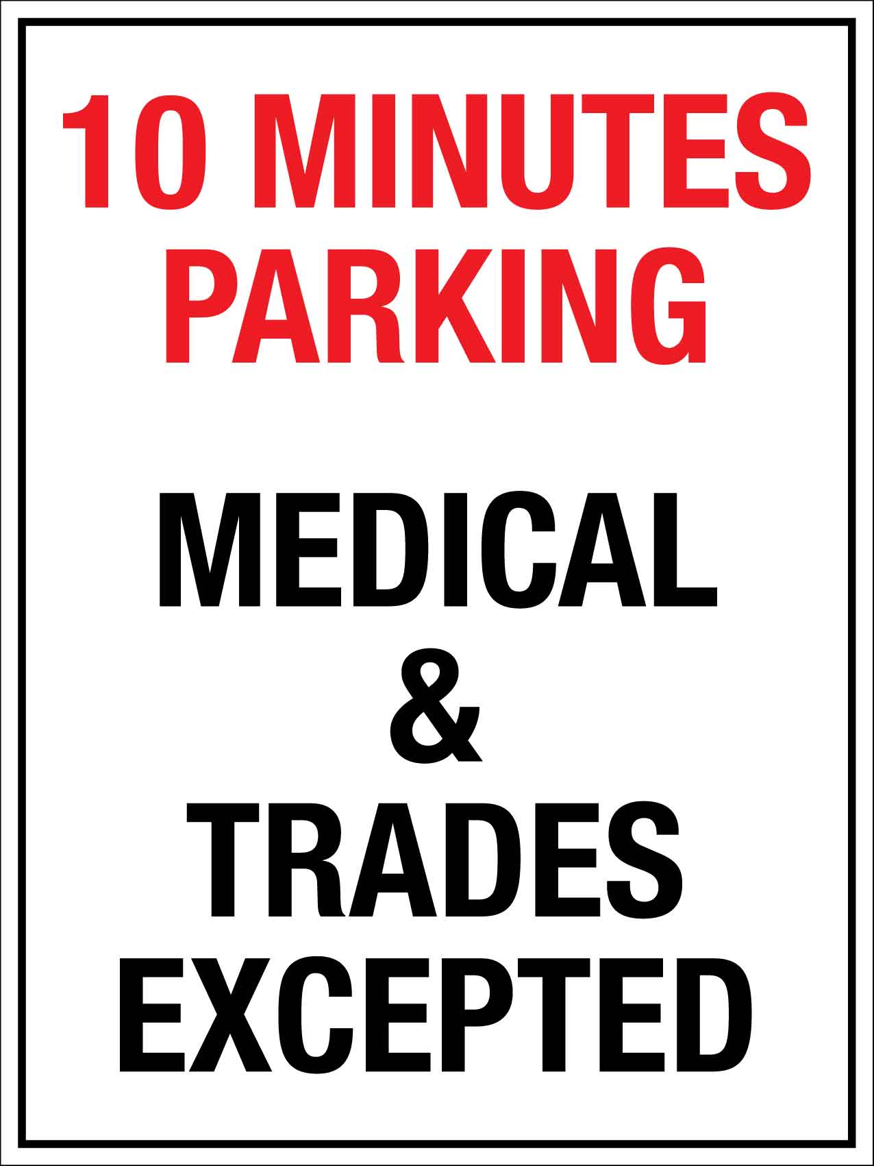 10 Minutes Parking Medical & Trades Excepted Sign - New Signs