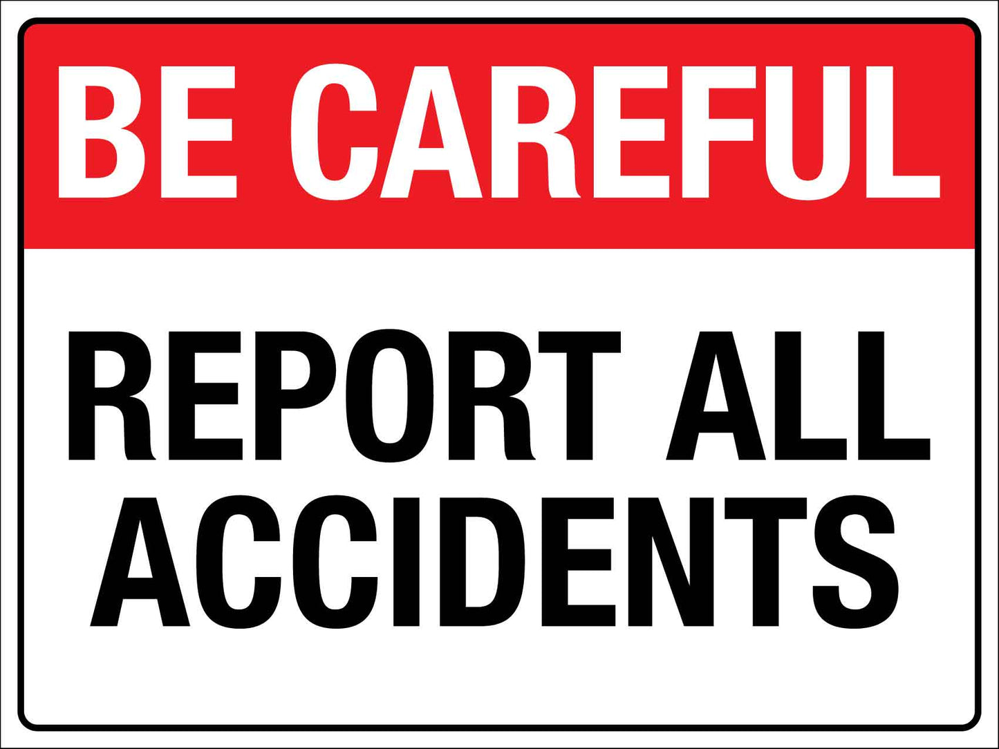 Be Careful Report All Accidents Sign