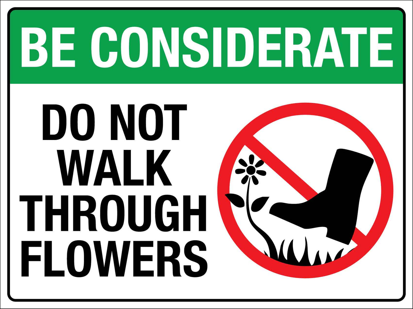 Be Considerate Do Not Walk Through Flowers Sign