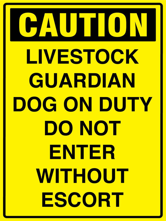 Caution Livestock Guardian Dog on Duty Do Not Enter Without Escort Bright Yellow Sign
