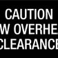 Caution Low Overhead Clearance - Statutory Sign