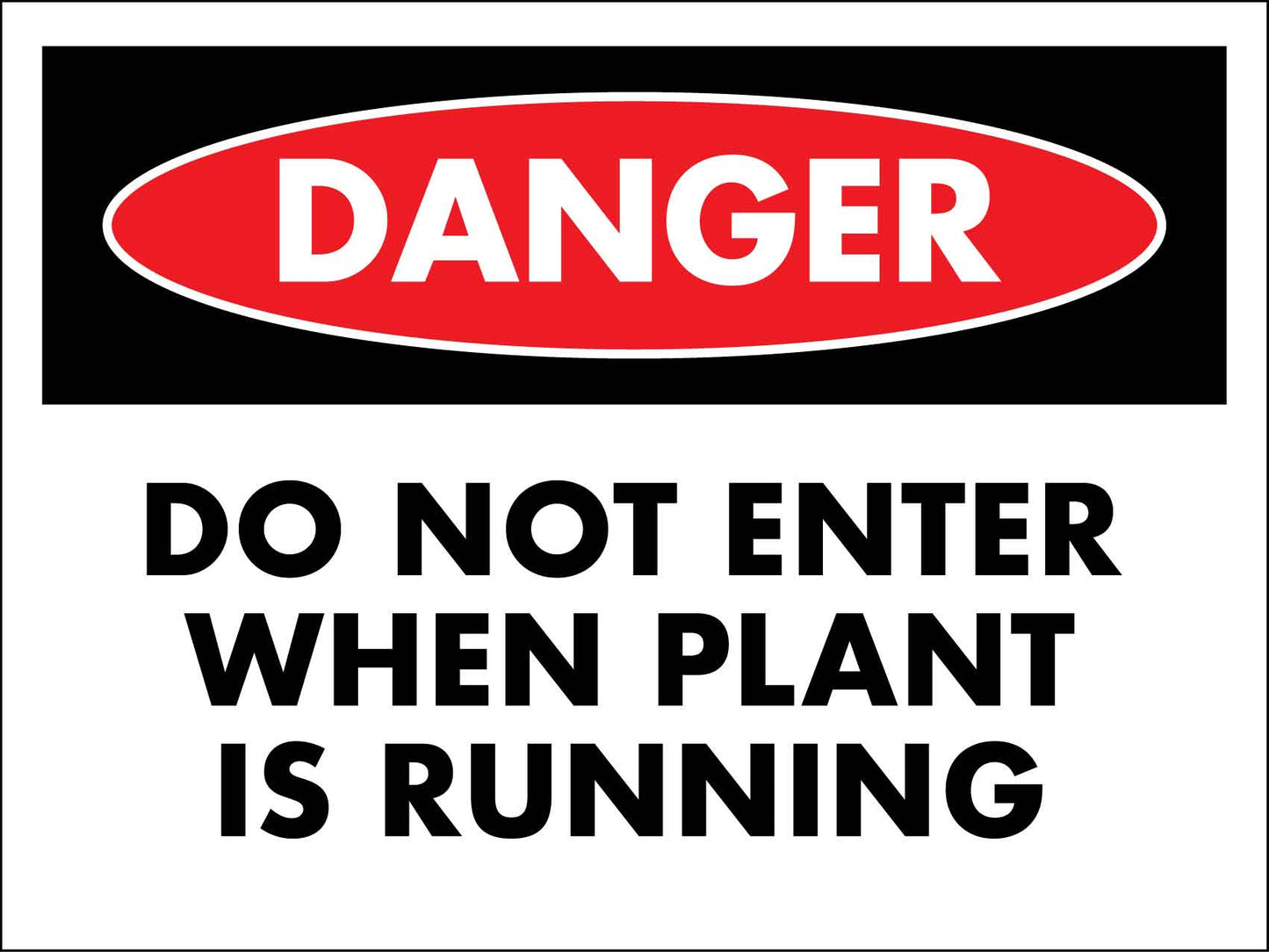 Danger Do Not Enter When Plant Is Running Sign