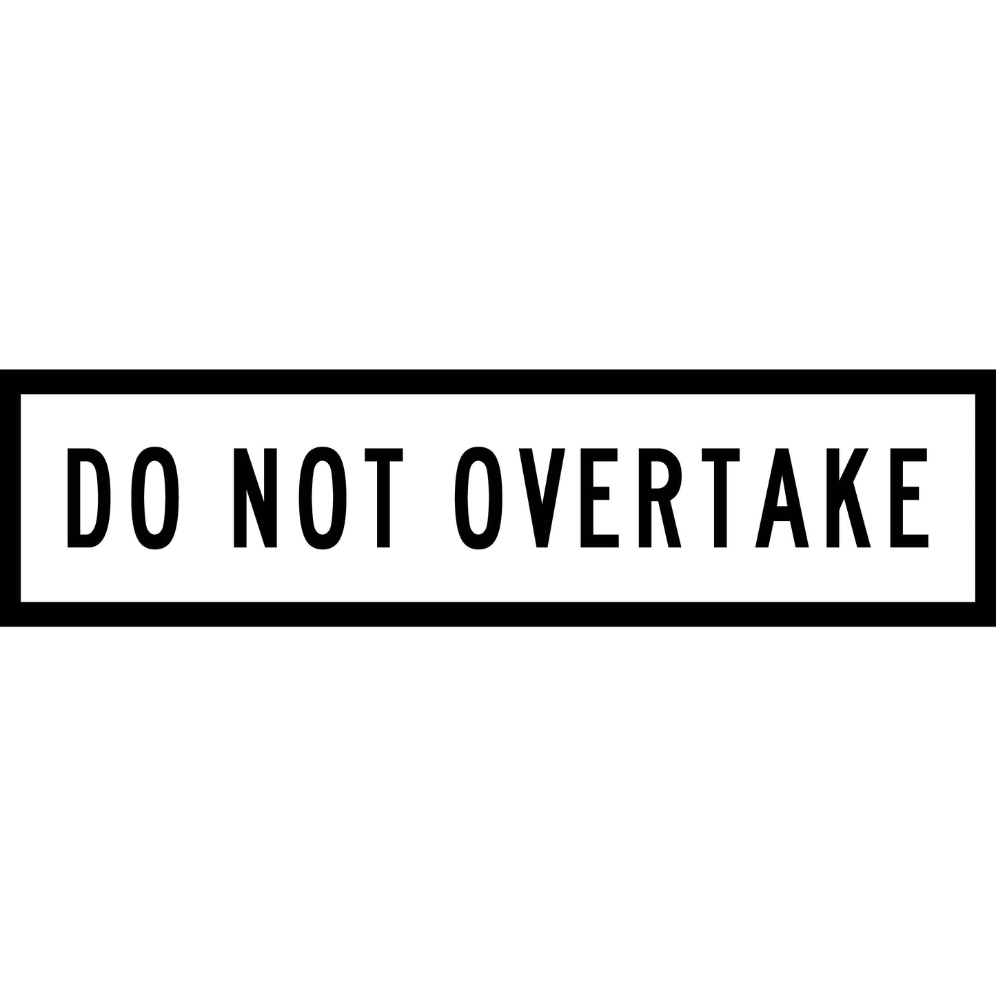 Do Not Overtake White Long Skinny Multi Message Traffic Sign