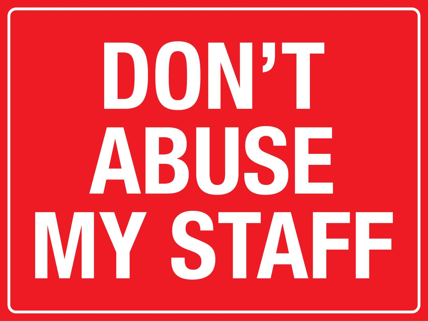 Don't Abuse My Staff Sign