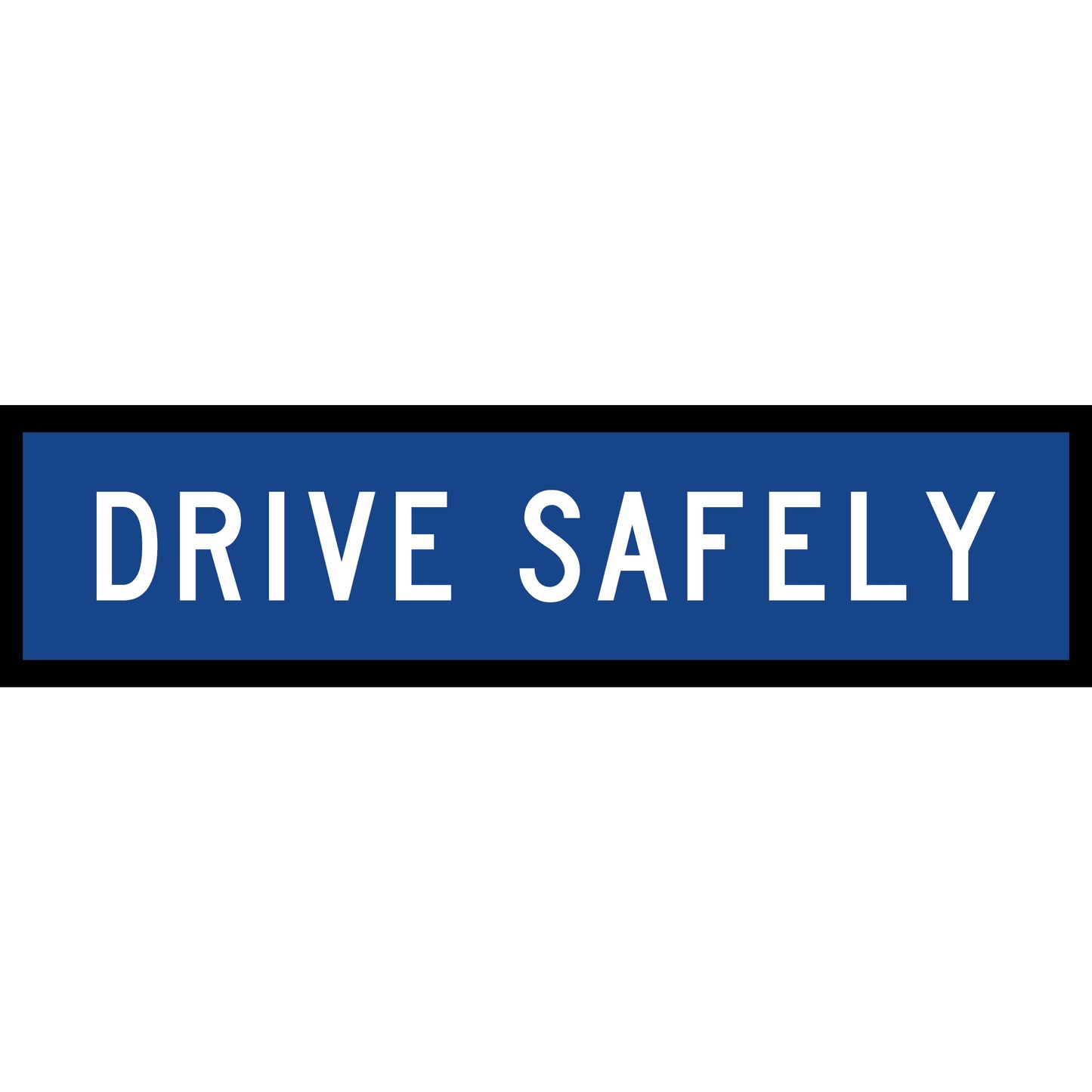 Drive Safely Blue Long Skinny Multi Message Traffic Sign