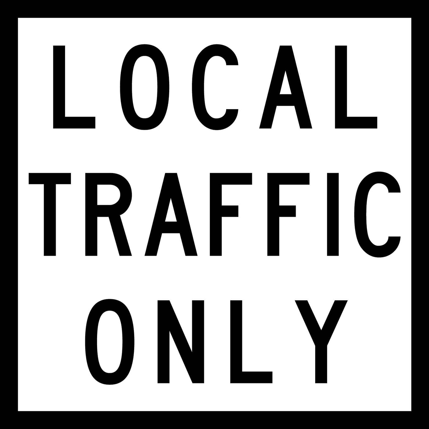 Local Traffic Only White Multi Message Traffic Sign