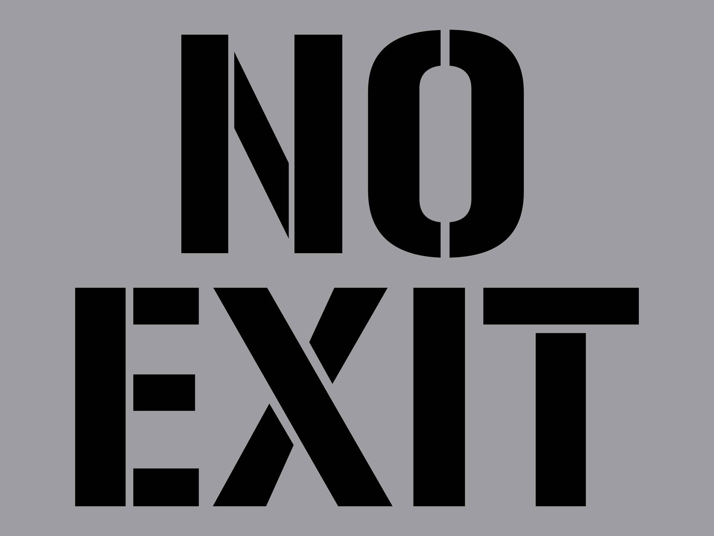 No Exit - Aluminium Composite Stencil