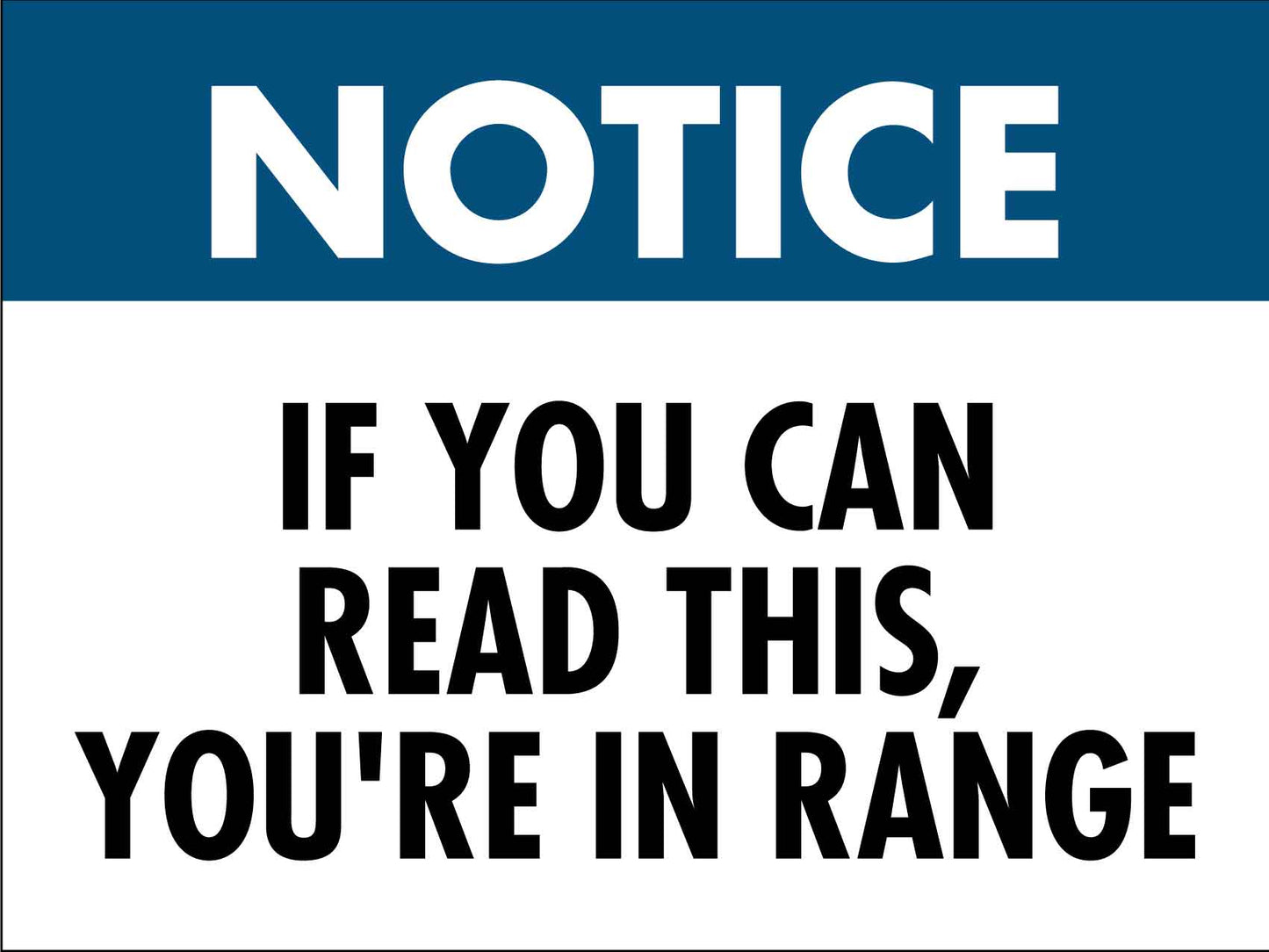 Notice If You Can Read This You're In Range Sign