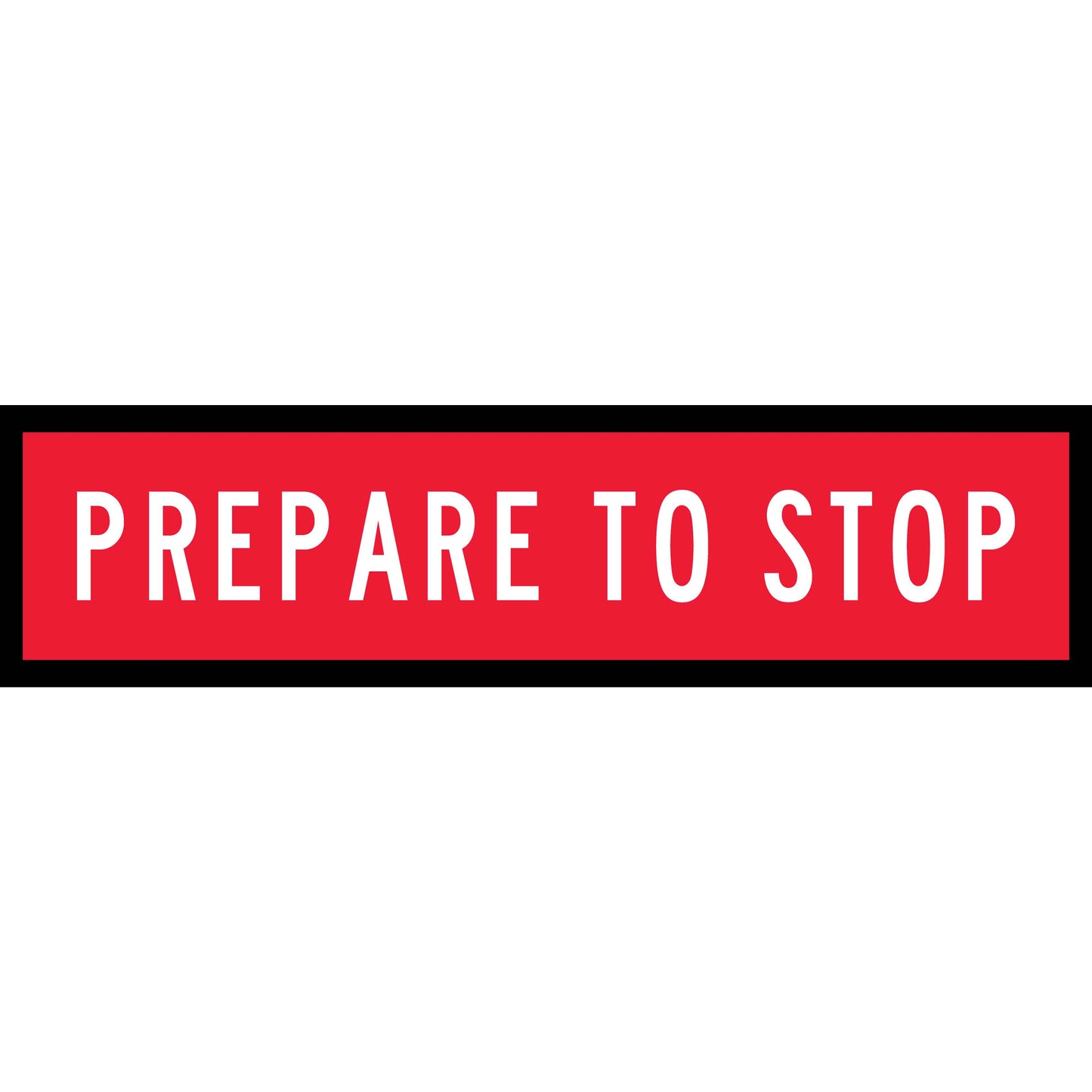 Prepare to Stop Long Skinny Multi Message Traffic Sign