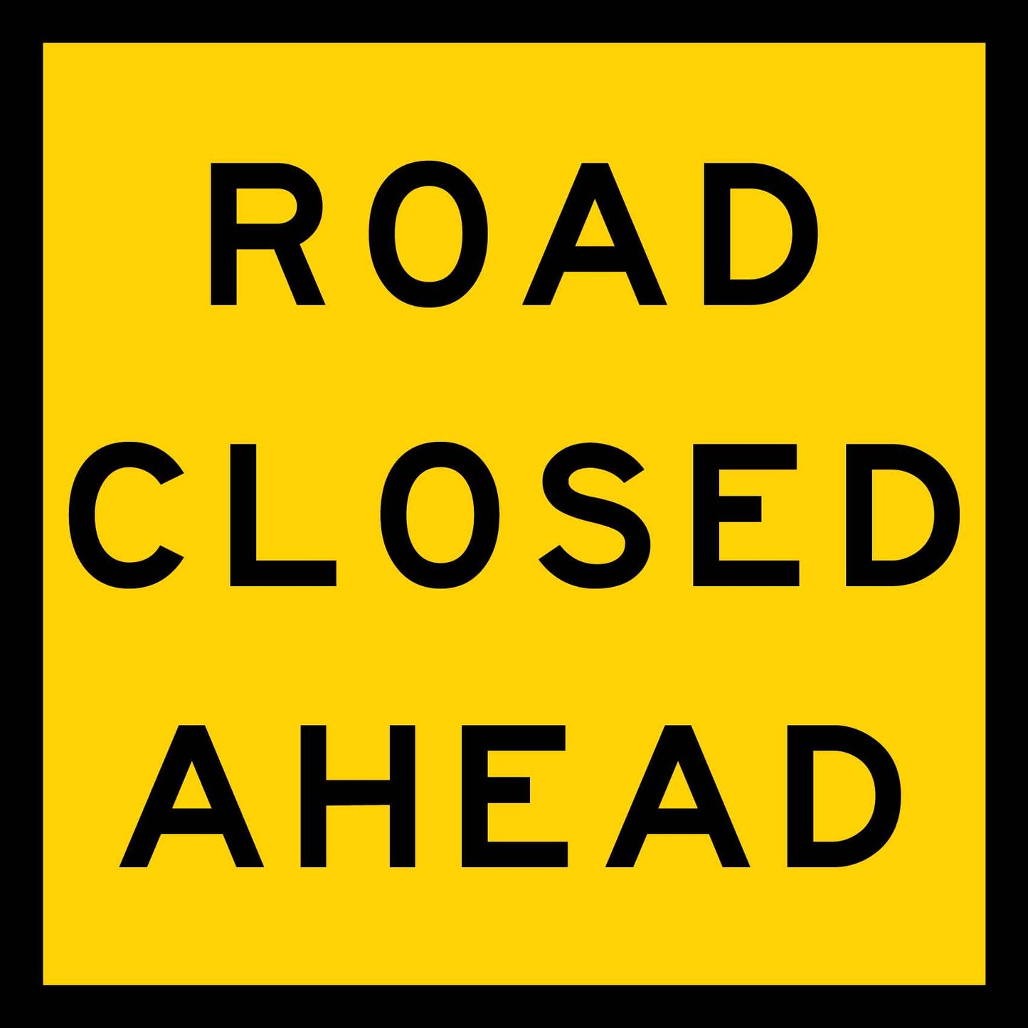 Road Closed Ahead Multi Message Traffic Sign