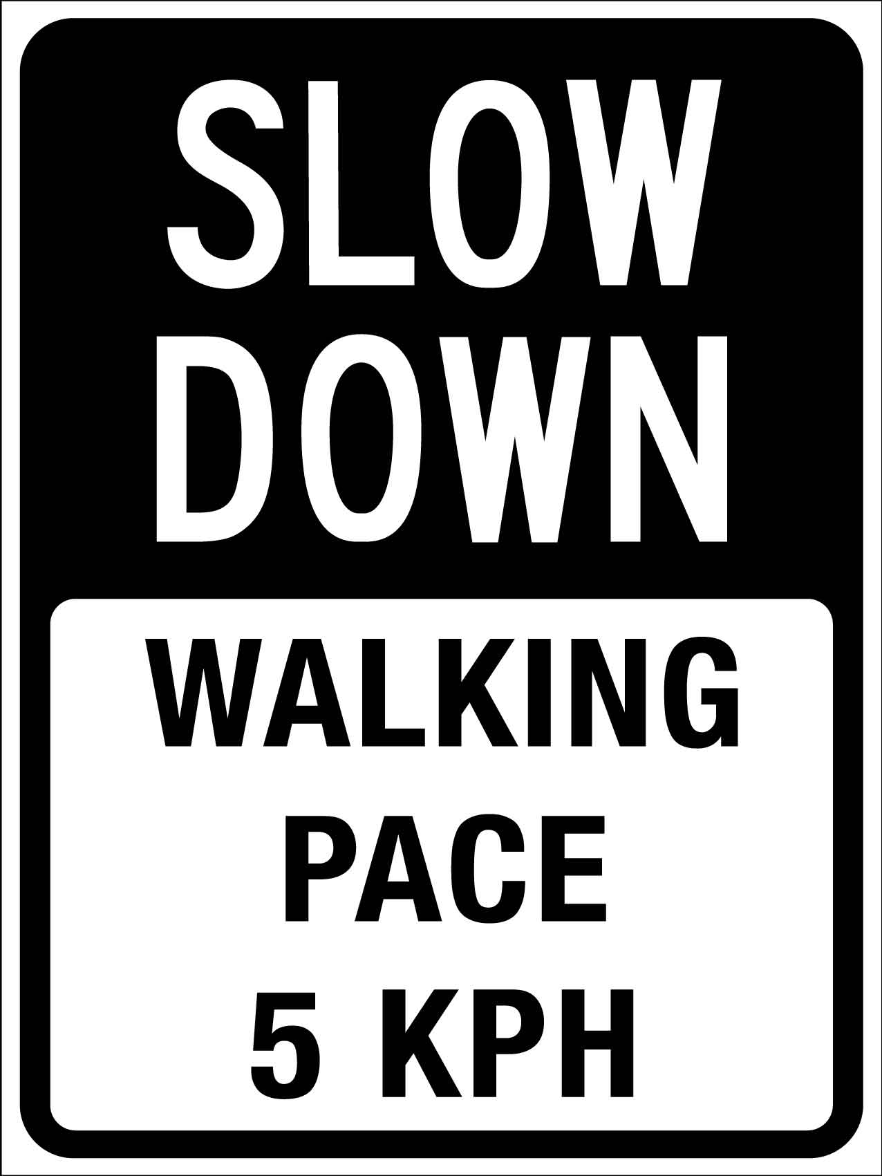 Slow Down Walking Pace 5 KPH Black/White Sign New Signs