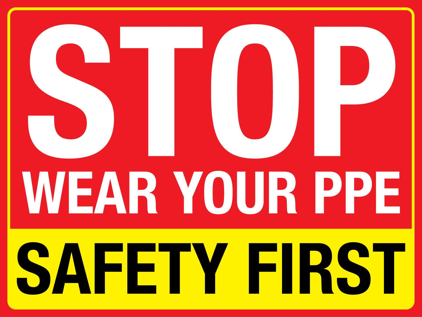 Stop Wear Your PPE Safety First Sign