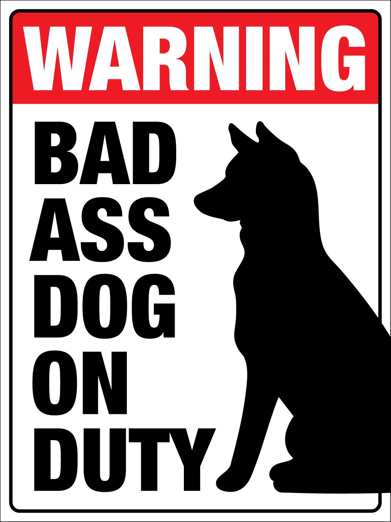 Warning Bad Ass Dog On Duty Sign
