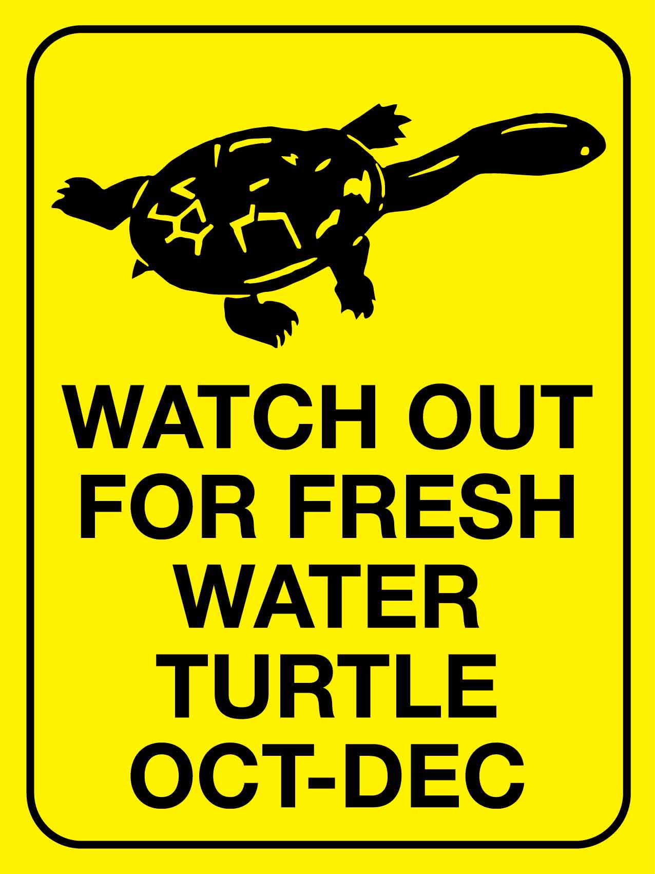 Watch Out For Fresh Water Turtle Oct-Dec Bright Yellow Sign