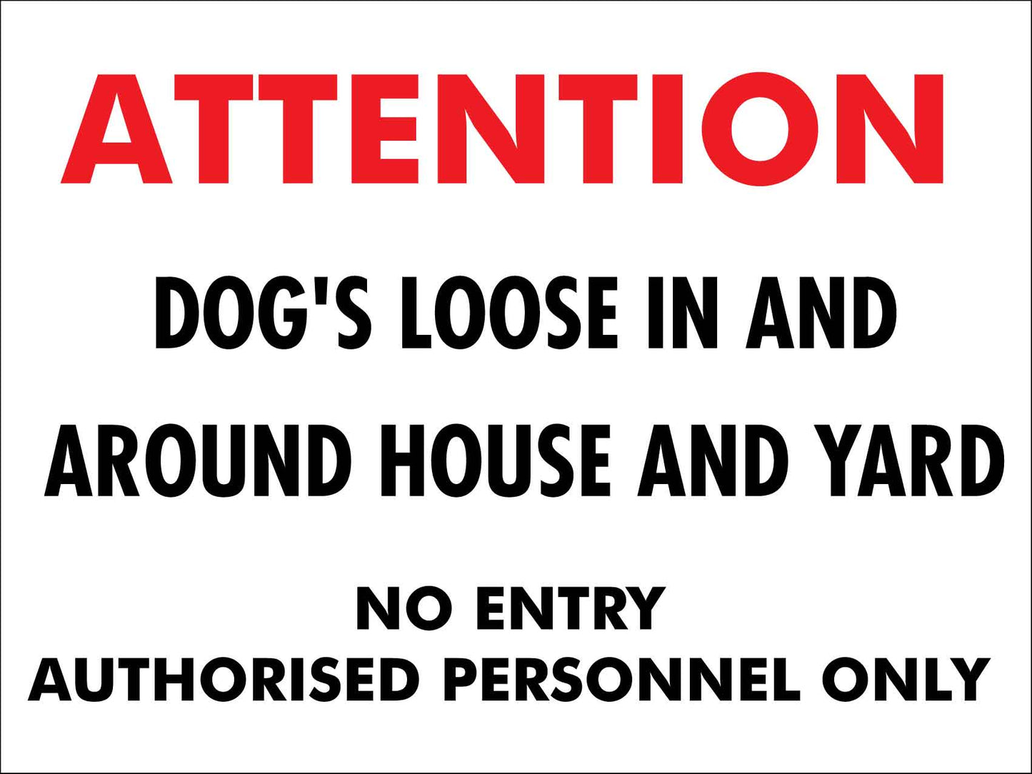 Attention Dog's Loose In And Around House And Yard No Entry Sign - New Signs