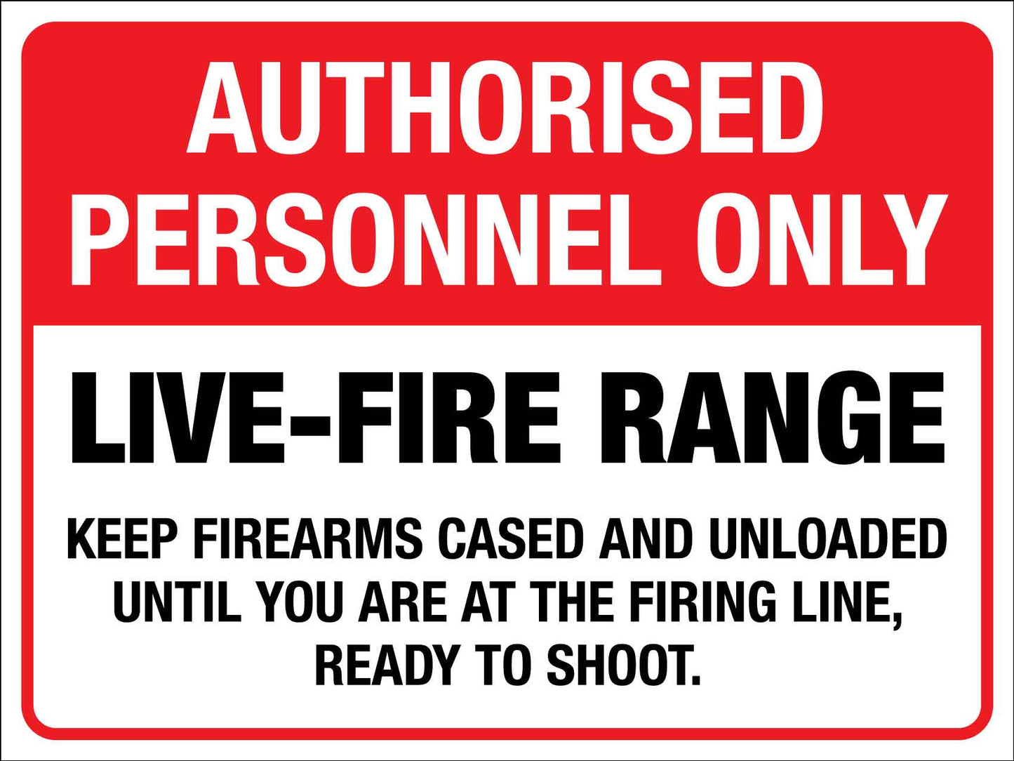 Authorised Personnel Only Live Fire Range Keep Fire Arms Cased Sign - New Signs