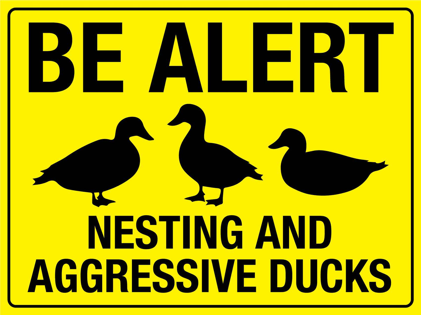 Be Alert Nesting And Aggressive Ducks Bright Yellow Sign - New Signs