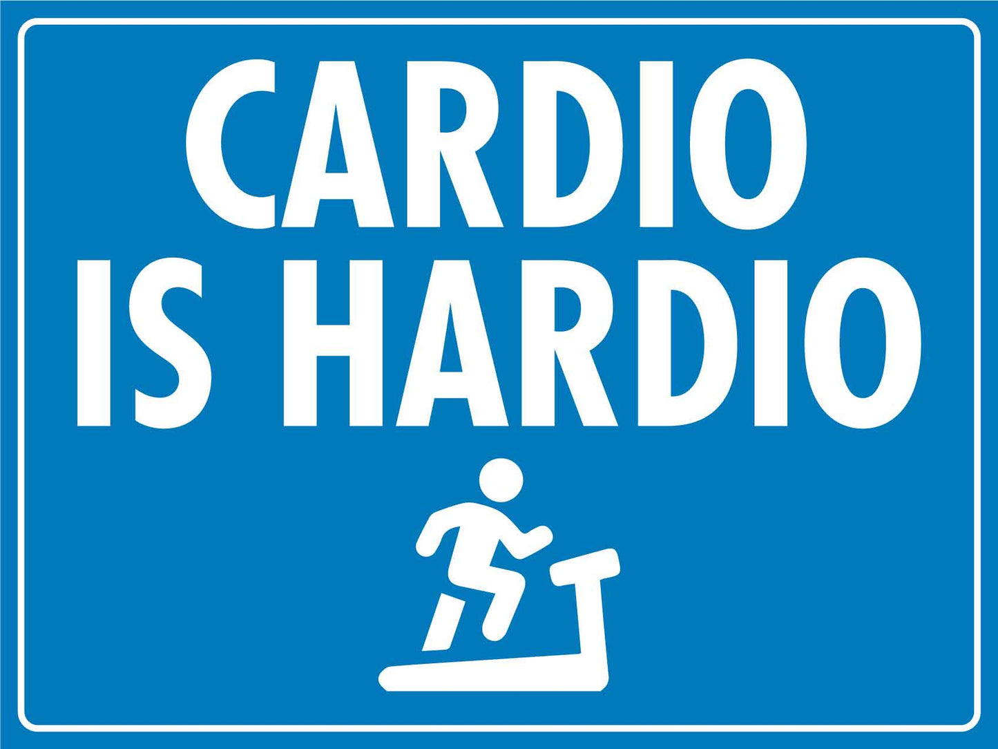 Cardio Is Hardio Sign - New Signs