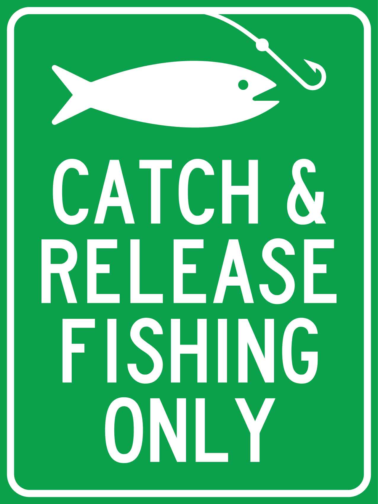 Catch And Release Fishing Only Sign - New Signs