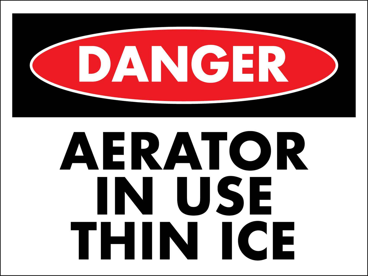 Danger Aerator In Use Thin Ice Sign - New Signs