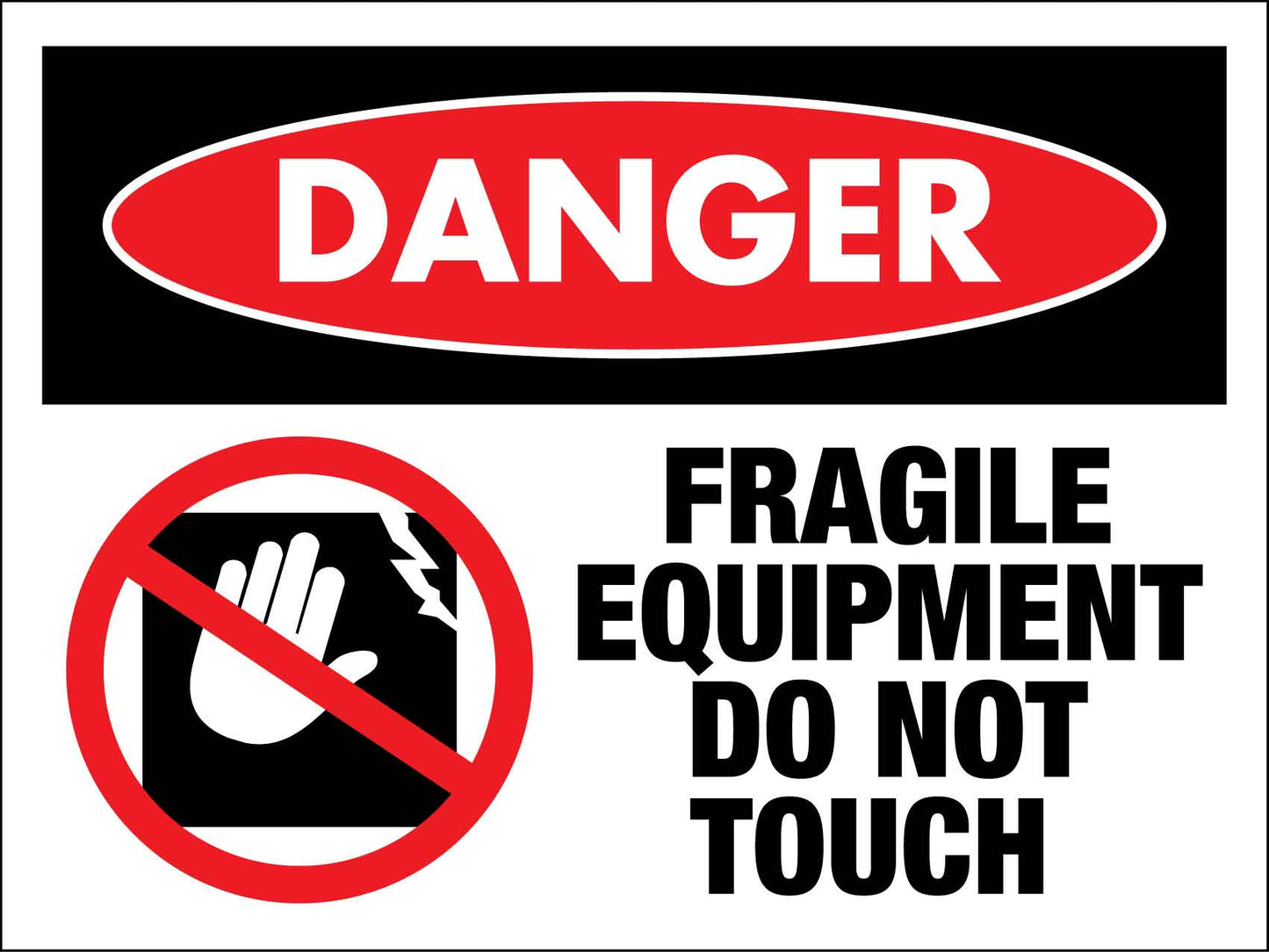 Danger Fragile Equipment Do Not Touch Sign - New Signs