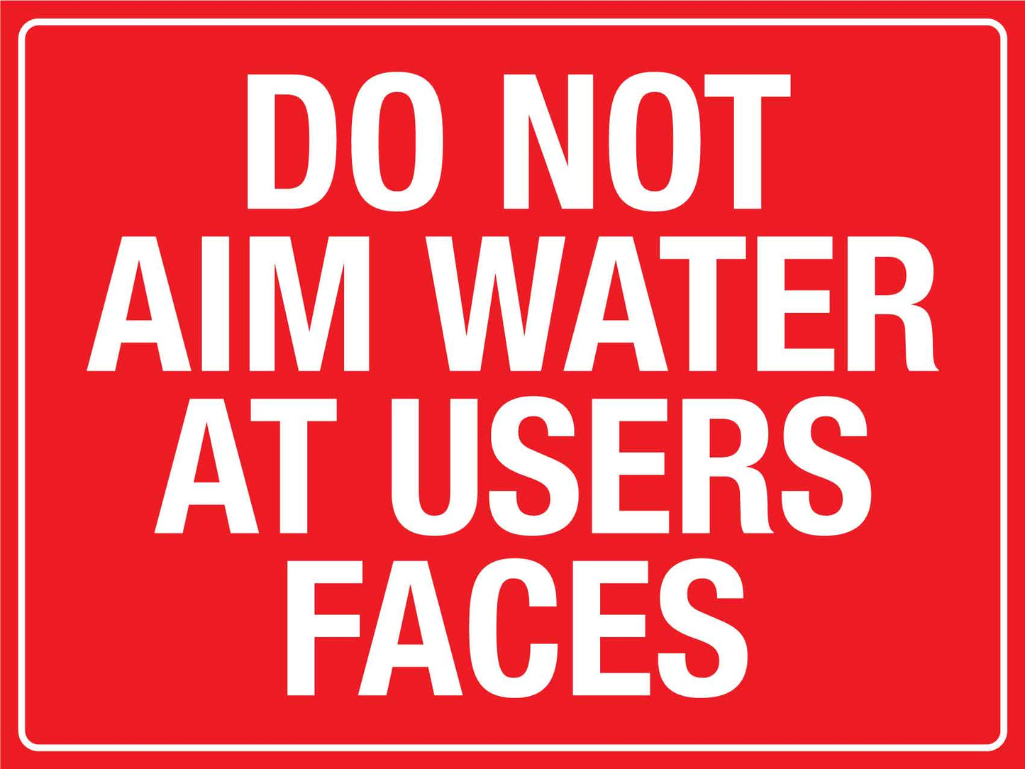 Do Not Aim Water At Users Faces Sign - New Signs