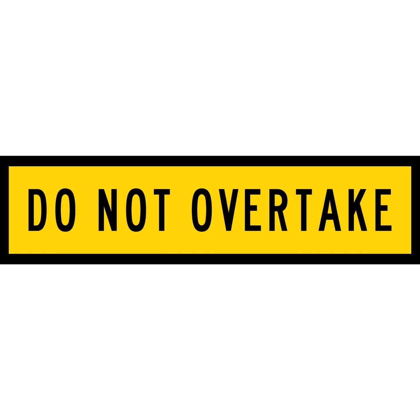 Do Not Overtake Long Skinny Multi Message Traffic Sign - New Signs