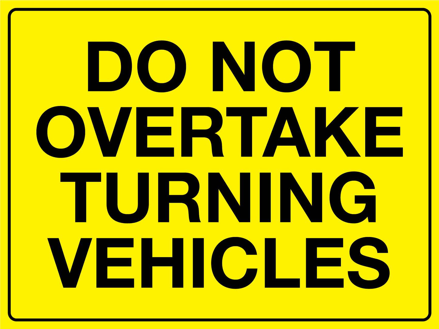 Do Not Overtake Turning Vehicles Sign - New Signs