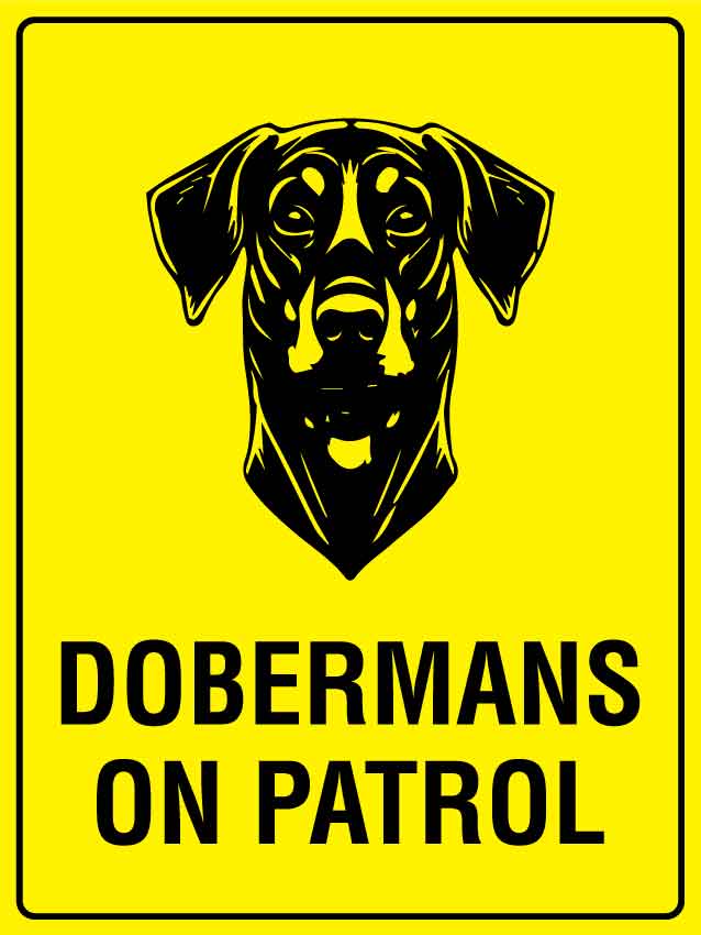 Dobermans On Patrol Sign - New Signs