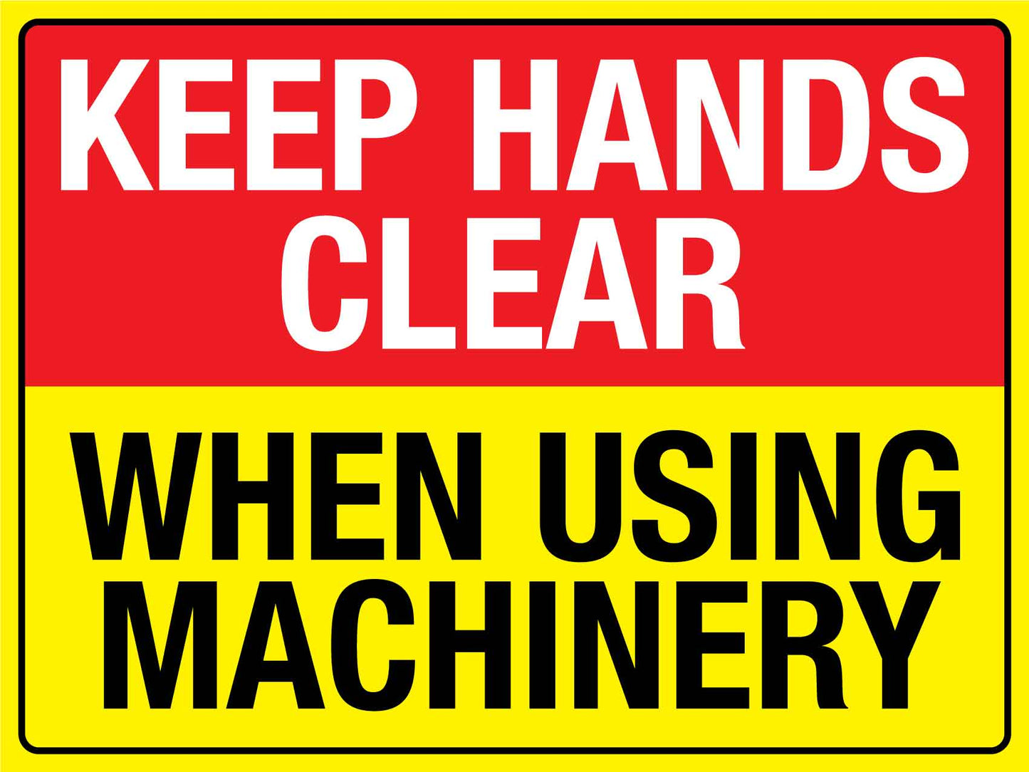 Keep Hands Clear When Using Machinery Sign - New Signs