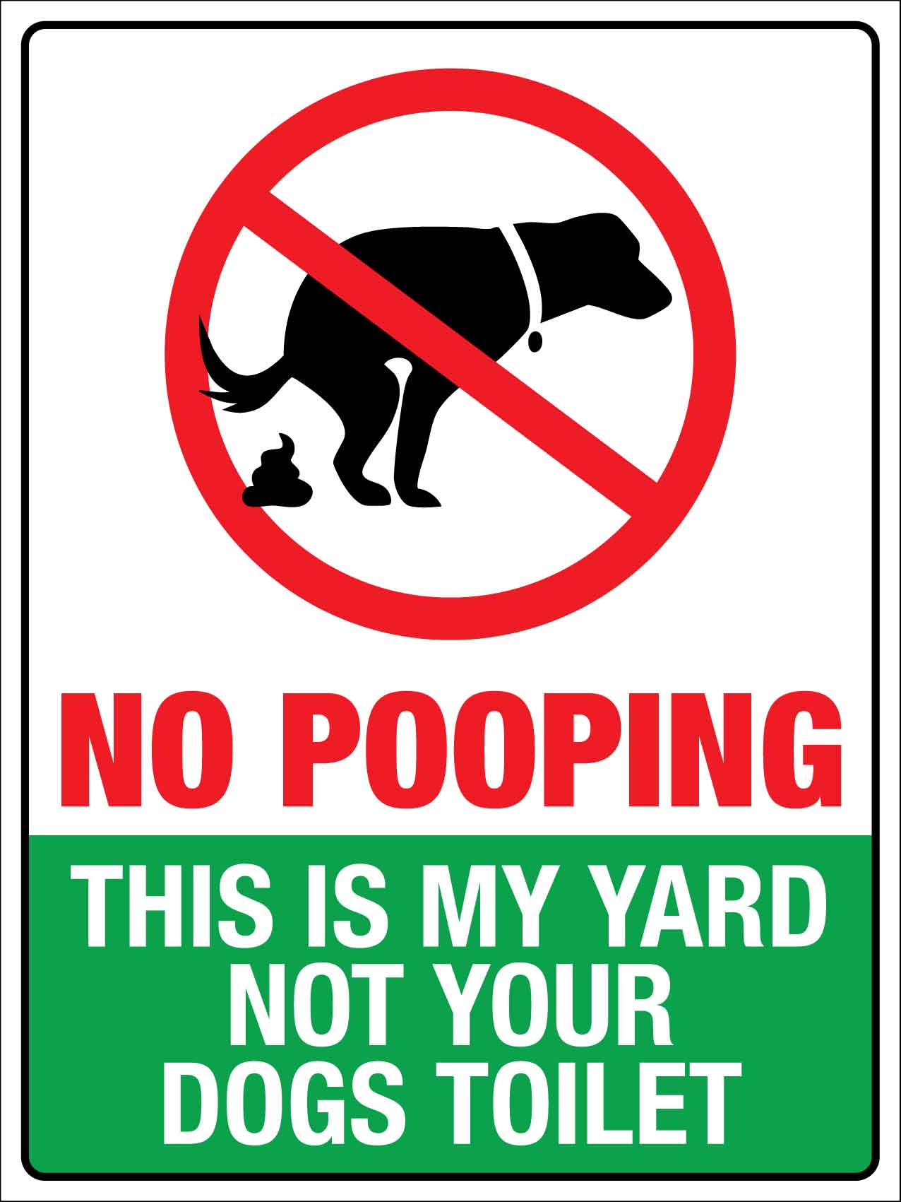 No Pooping This Is My Yard Not your Dogs Toilet Sign - New Signs