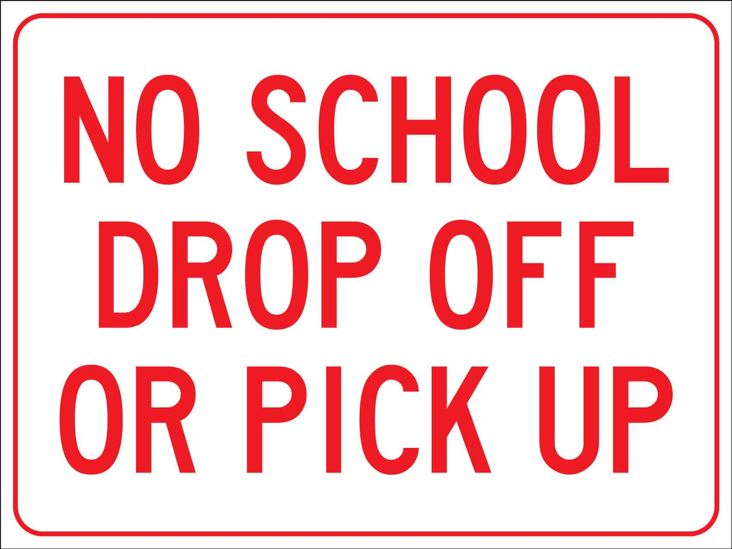 No School Drop Off Or Pick Up Sign - New Signs