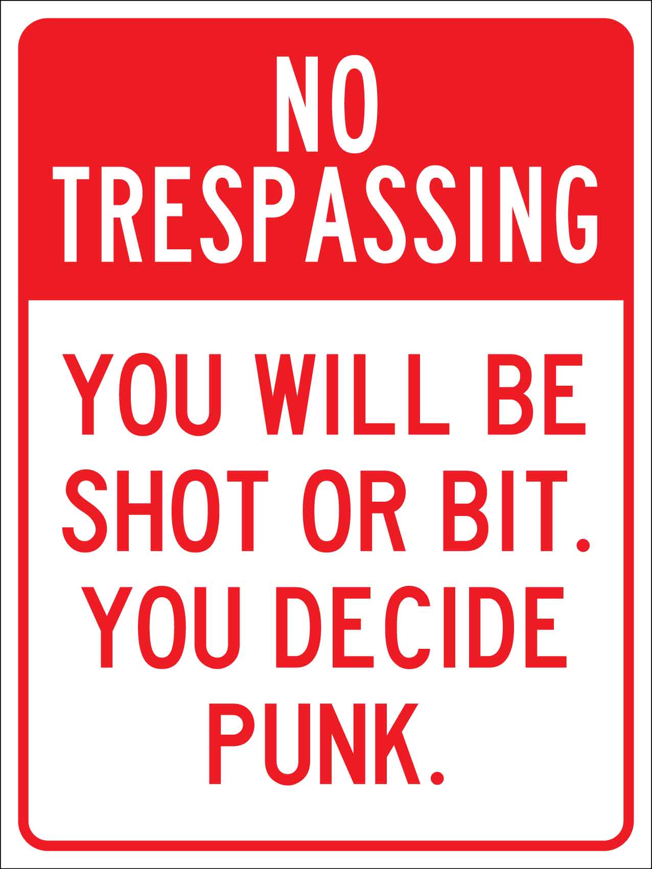 No Trespassing You Will be Shot Or Bit You Decide Punk Sign - New Signs