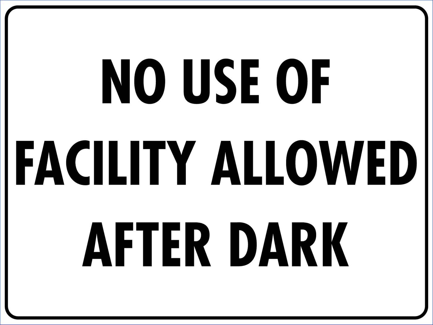 No Use Of Facility Allowed After Dark Sign - New Signs