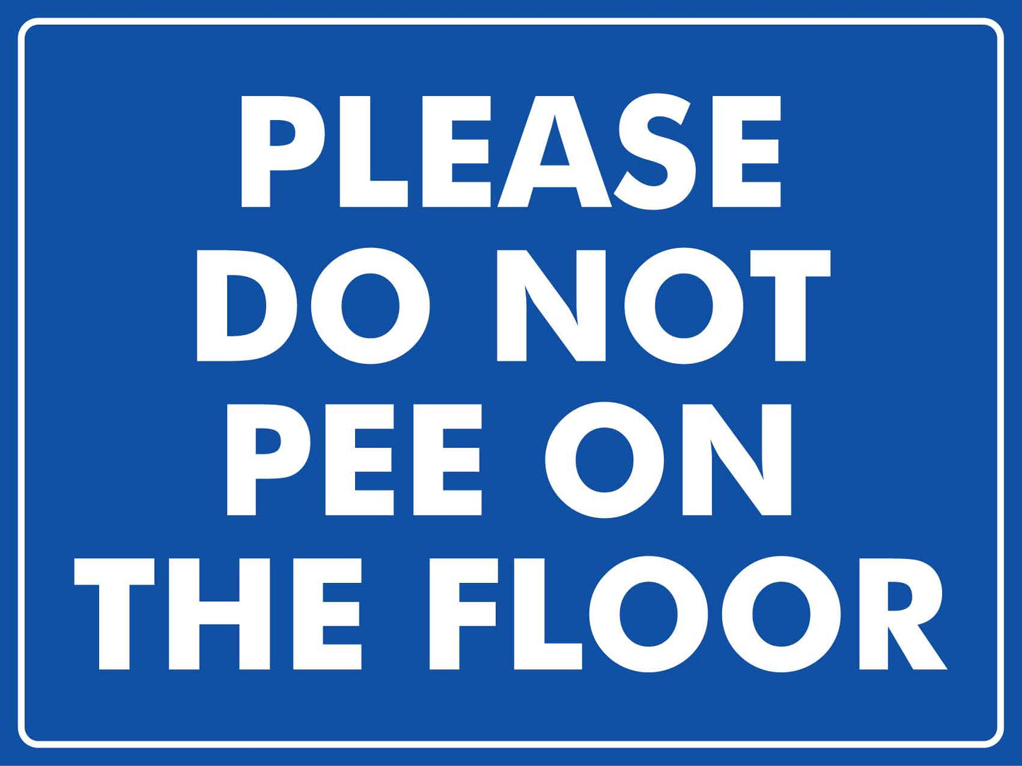 Please Do Not Pee On The Floor Sign - New Signs