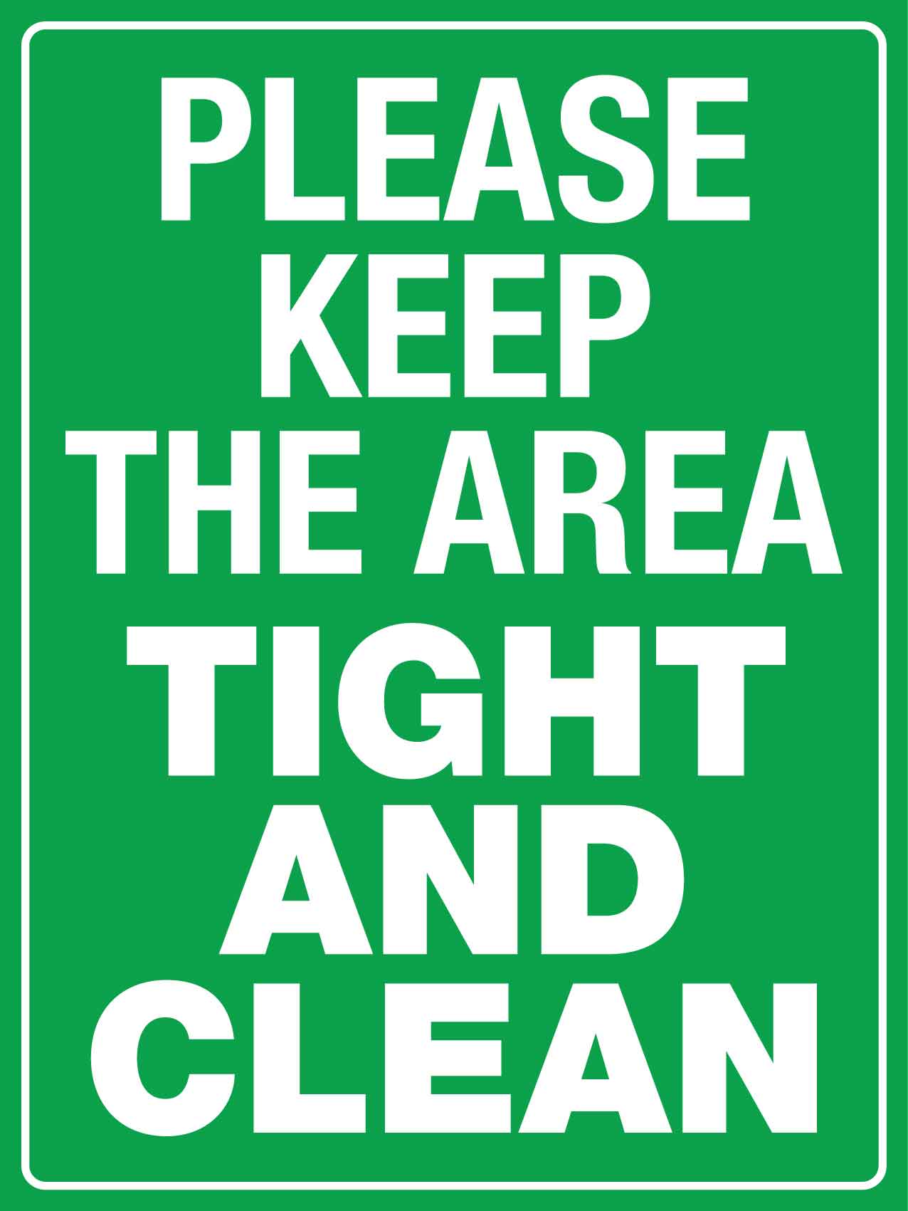 Please Keep The Area Tight And Clean Sign - New Signs