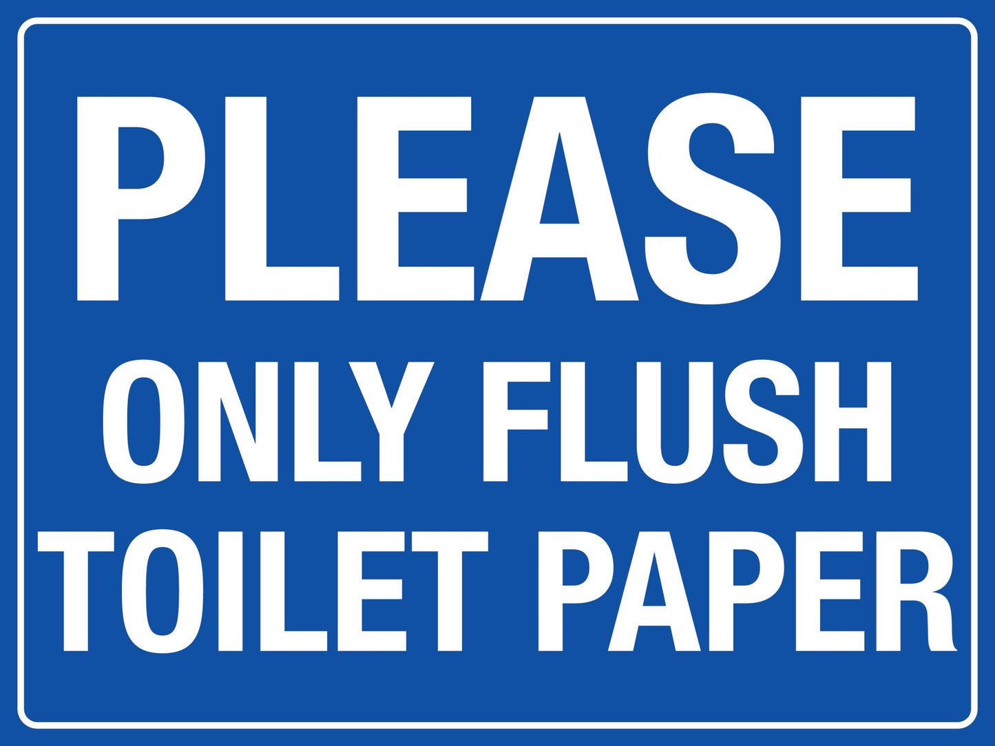 Please Only Flush Toilet Paper Sign - New Signs
