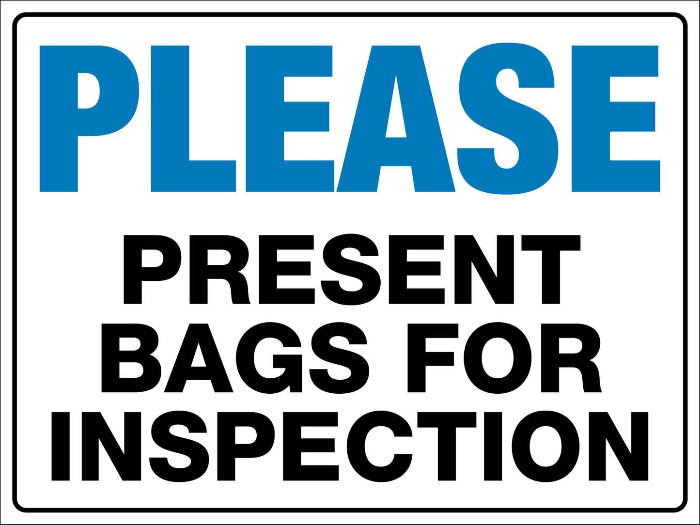 Please Present Bags For Inspection Sign - New Signs