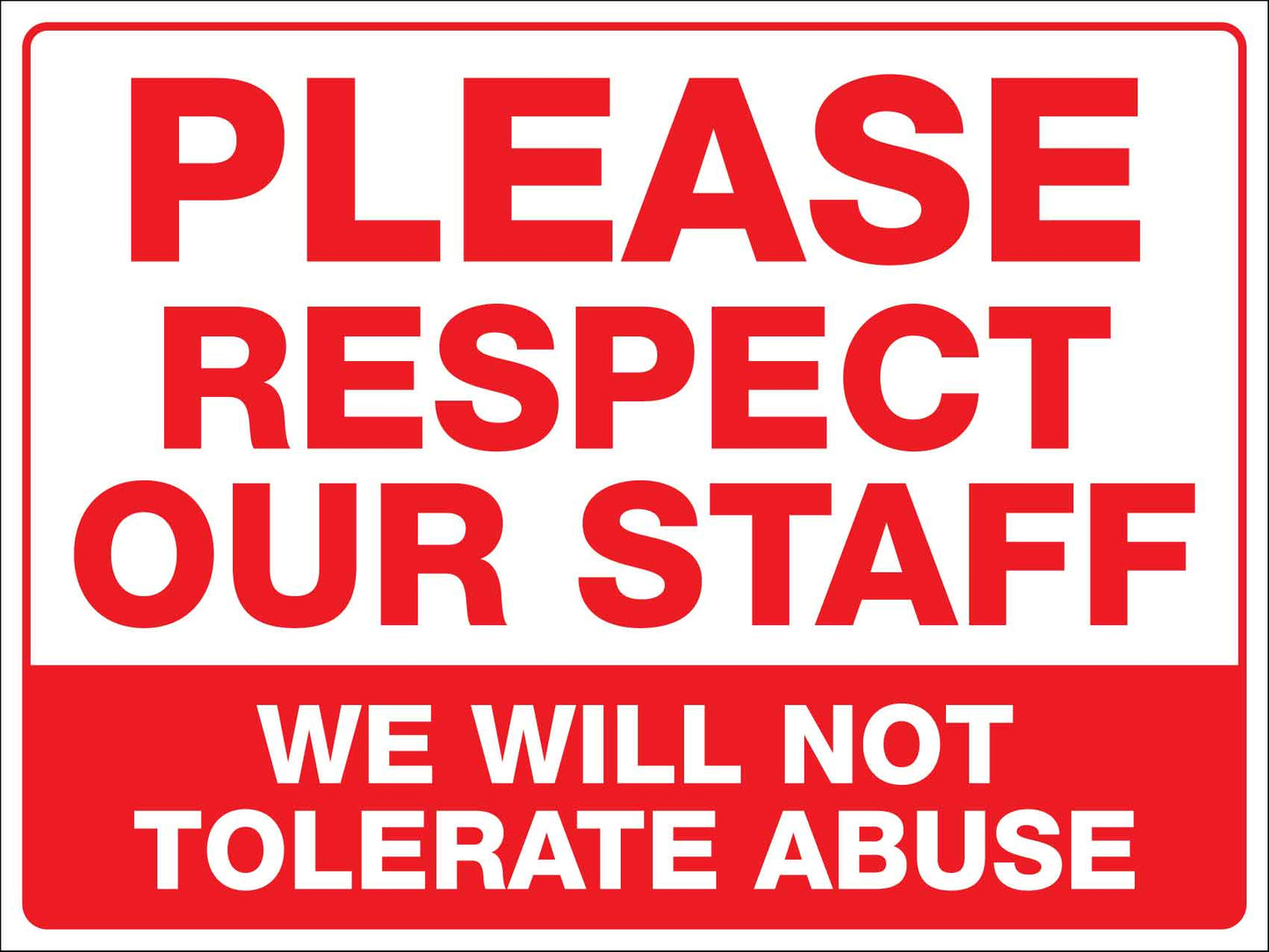 Please Respect Our Staff We Will Not Tolerate Abuse Sign - New Signs