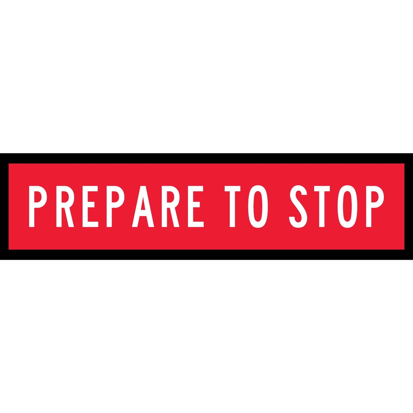 Prepare to Stop Long Skinny Multi Message Traffic Sign - New Signs