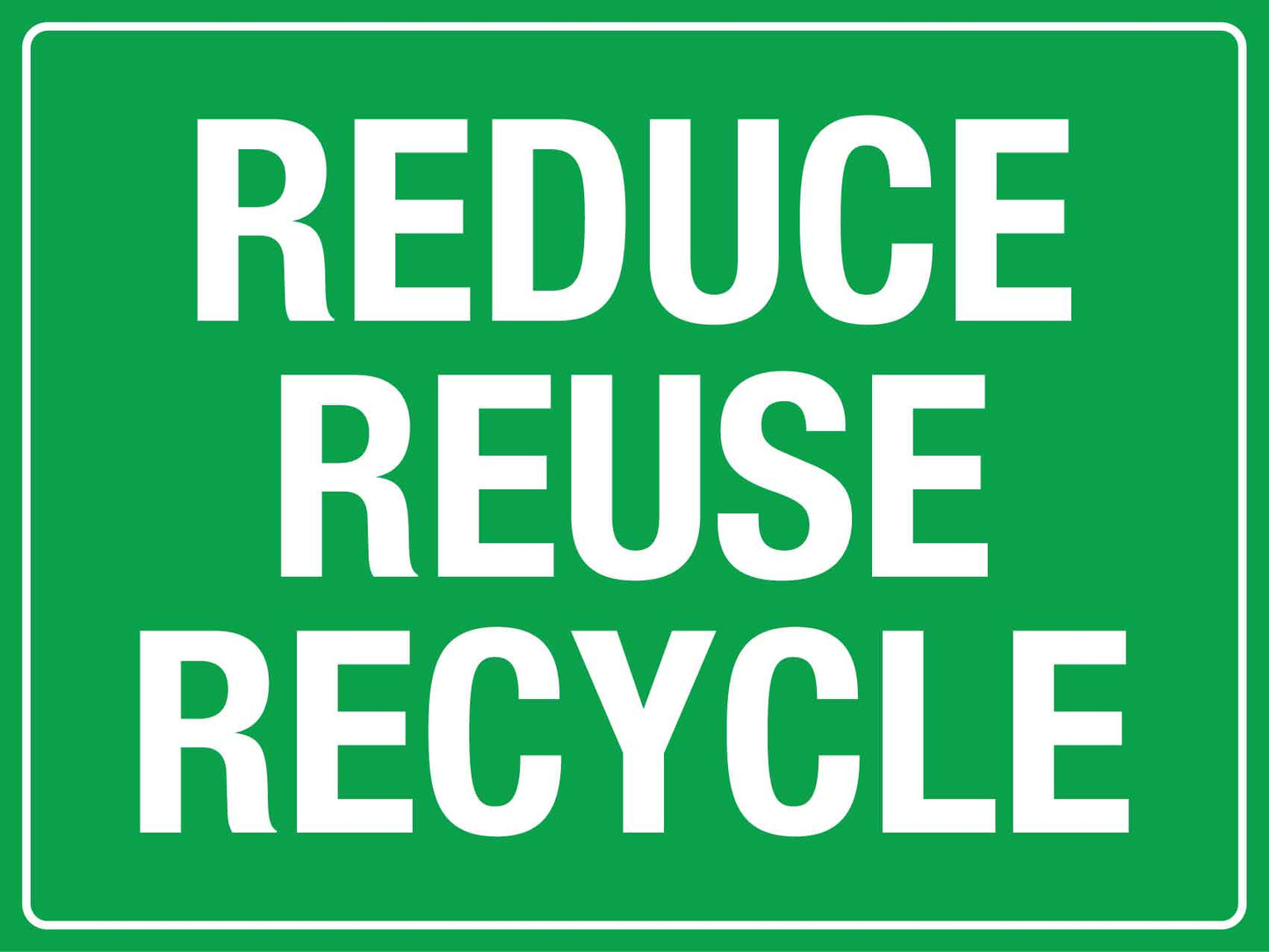 Reduce Reuse Recycle Sign - New Signs
