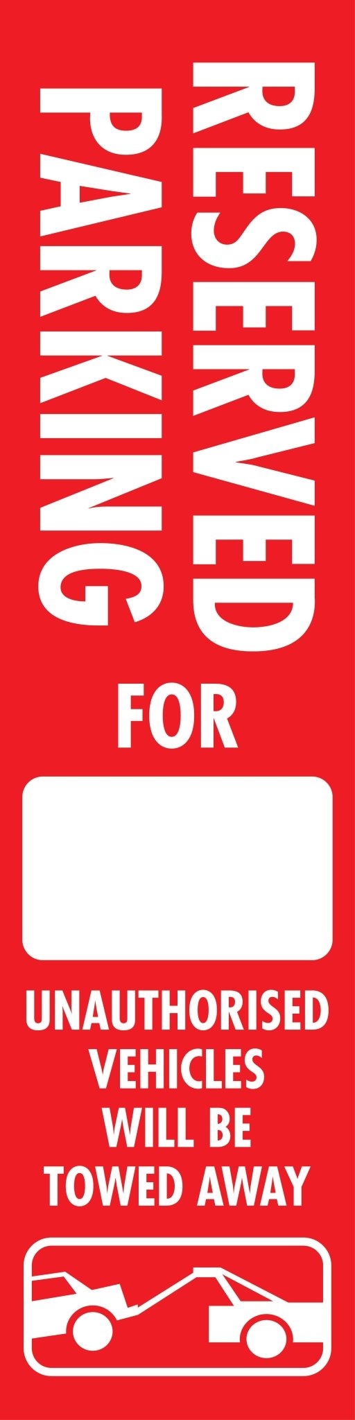 Reserved Parking For Unauthorised Vehicles Will Be Towed Away - Corflute Bollard Cover - New Signs
