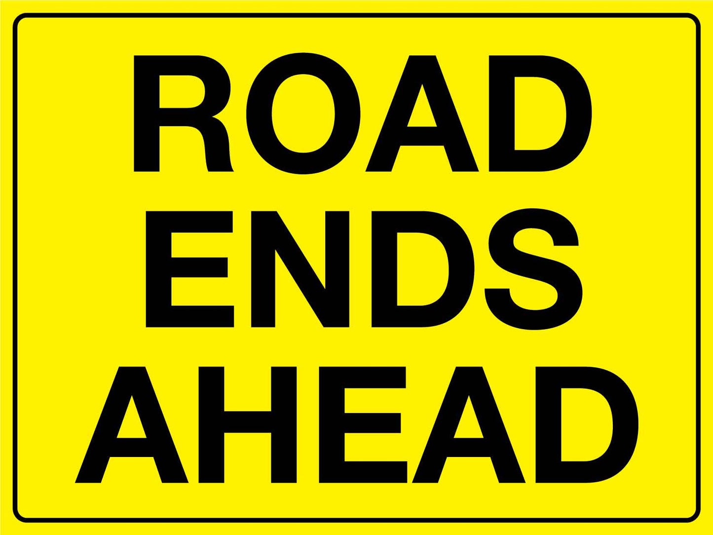 Road Ends Ahead Sign - New Signs