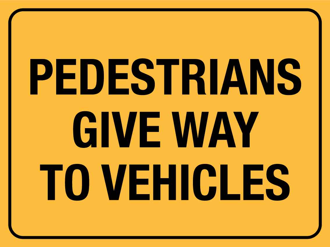 SF Pedestrians Give Way To Vehicles Sign 300mm x 400mm - New Signs