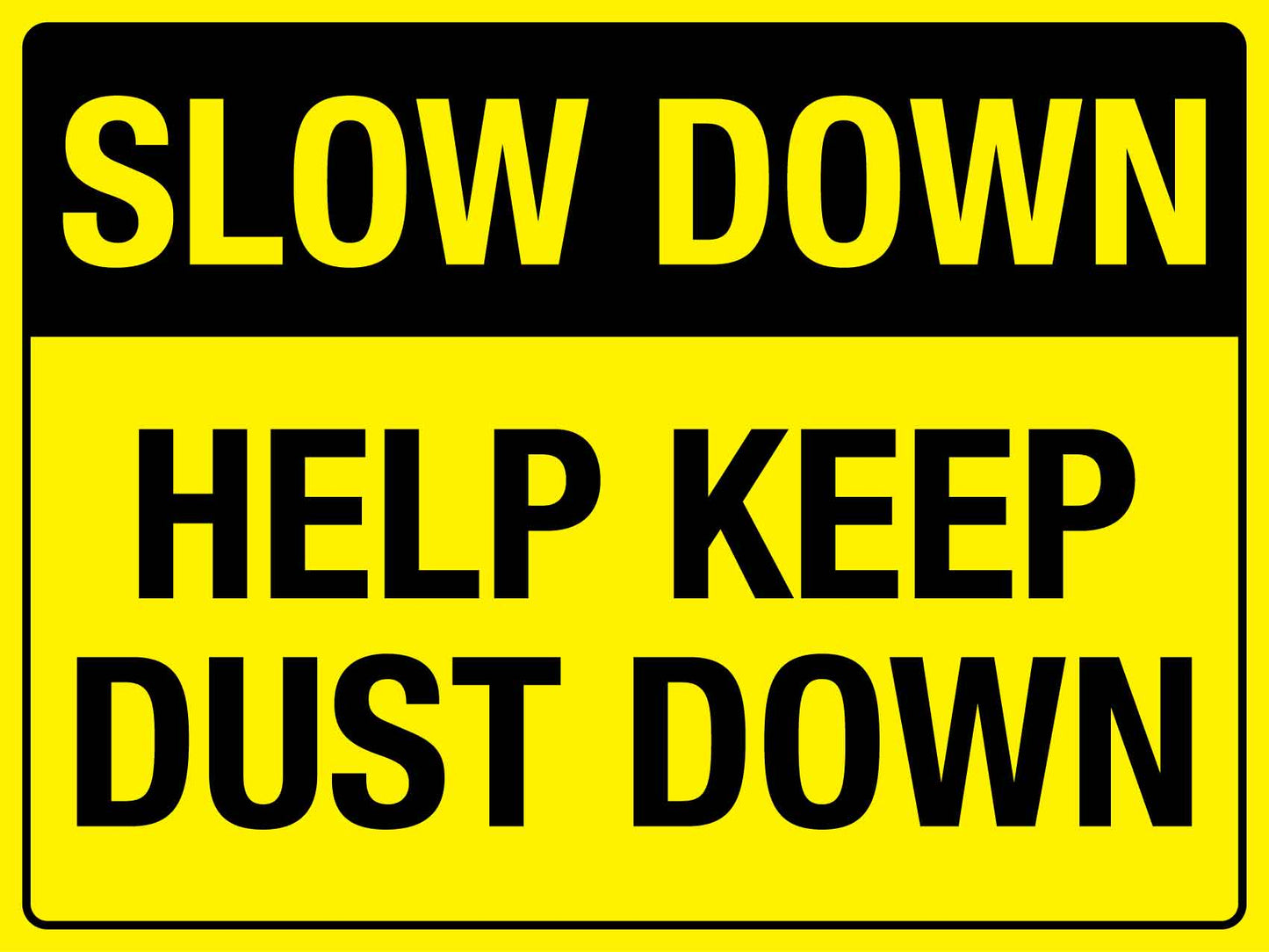 Slow Down Help Keep Dust Down Sign - New Signs