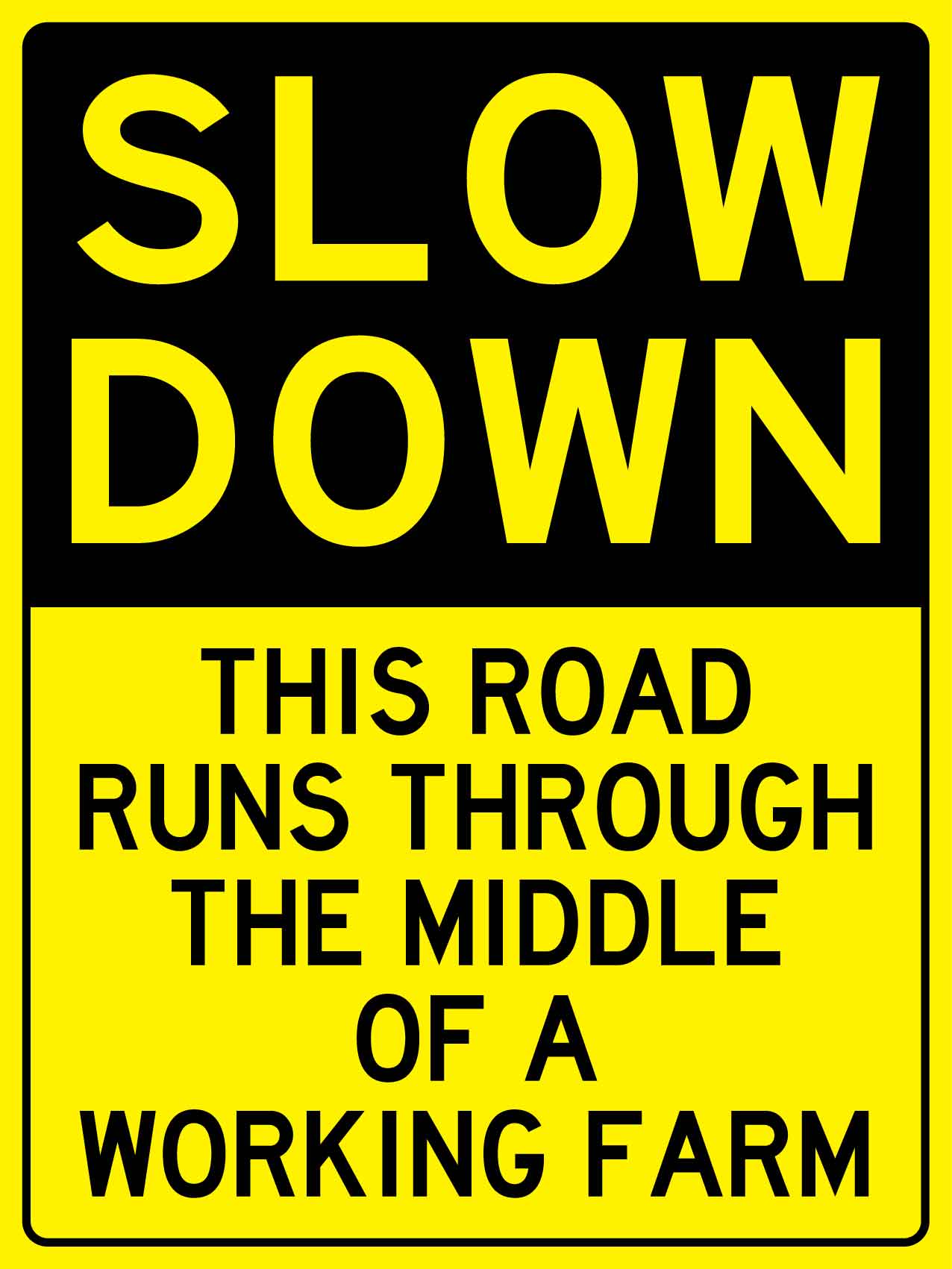 Slow Down This Road Runs Through Middle Of A Working Farm Sign - New Signs
