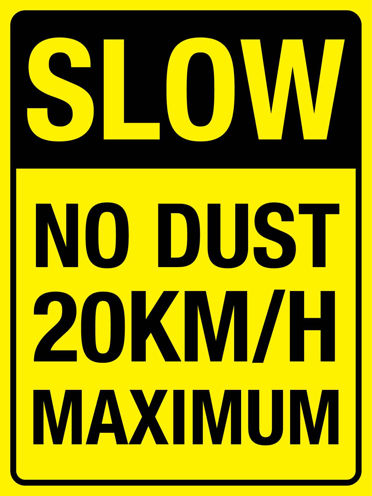 Slow No Dust 20km Maximum Sign - New Signs