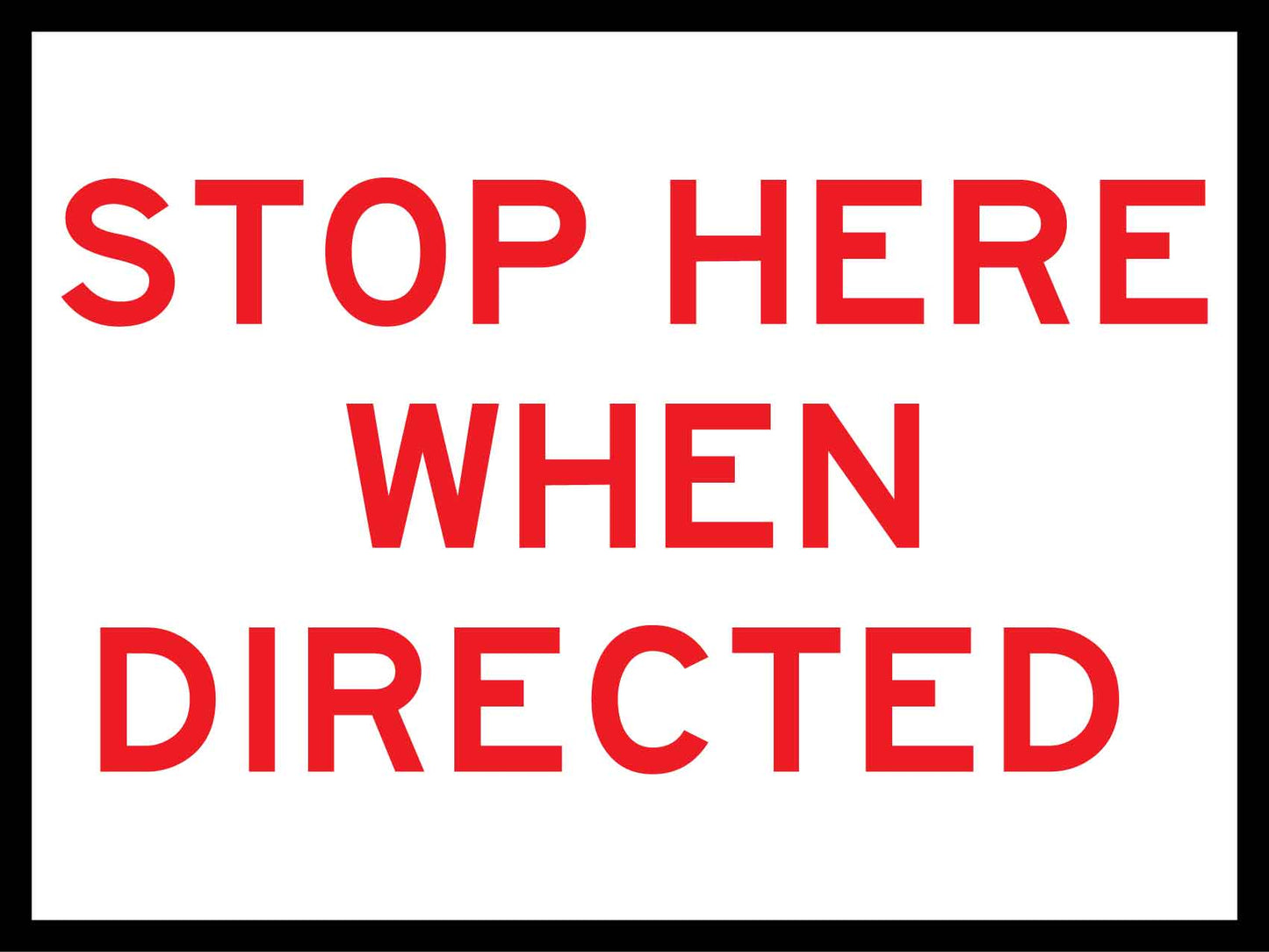 Stop Here When Directed Sign - New Signs