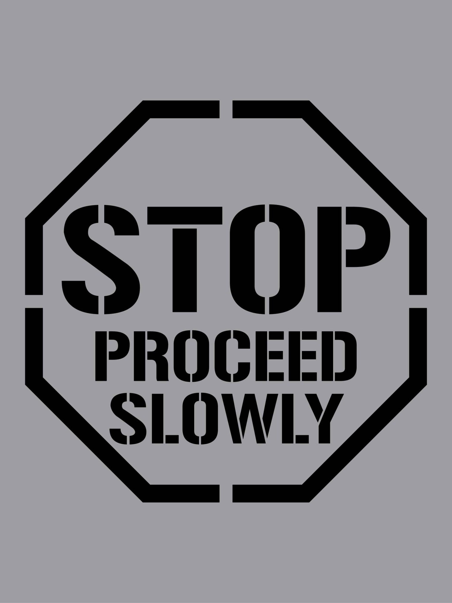 Stop Proceed Slowly - Aluminium Composite Stencil - New Signs