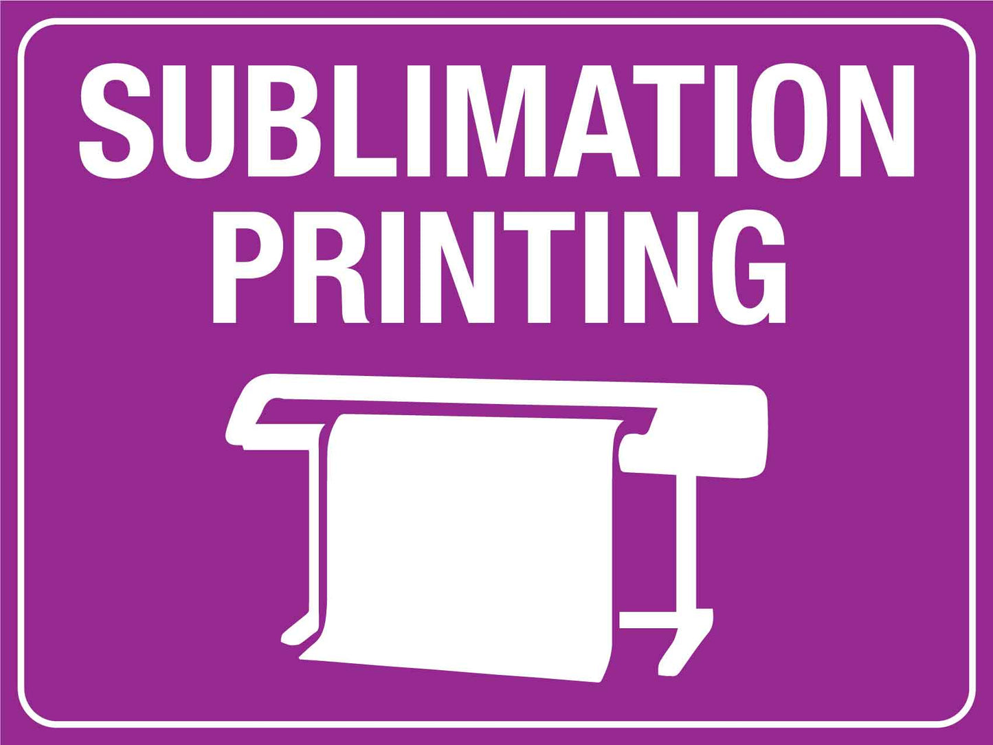 Sublimation Printing Sign - New Signs